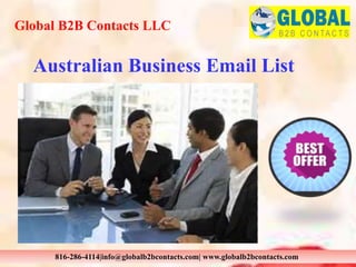 Australian Business Email List
Global B2B Contacts LLC
816-286-4114|info@globalb2bcontacts.com| www.globalb2bcontacts.com
 
