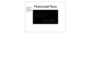 Explain how authors
creatively use the
structures of
                         Multimodal Texts
sentences and clauses
for particular effects

-LA - 9 - 7
 