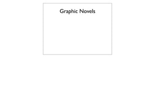 Graphic Novels
 