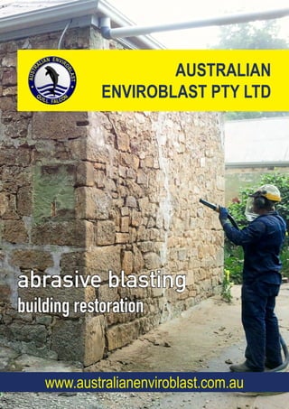 AUSTRALIAN
ENVIROBLAST PTY LTD
abrasive blasting
building restoration
www.australianenviroblast.com.au
 