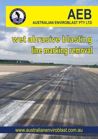 AEB 
AUSTRALIAN ENVIROBLAST PTY LTD 
www.australianenviroblast.com.auwet abrasive blastingline marking removal  