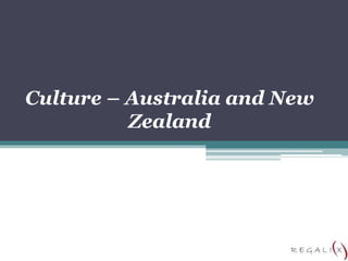 Culture – Australia and New
Zealand
 