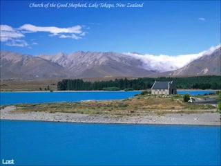 Church of the Good Shepherd, Lake Tekapo, New Zealand Last slide.  