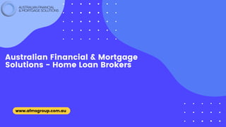 Australian Financial & Mortgage
Solutions - Home Loan Brokers
www.afmsgroup.com.au
 