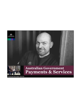 Australian Government
                                Payments & Services
Financial Information Service
 