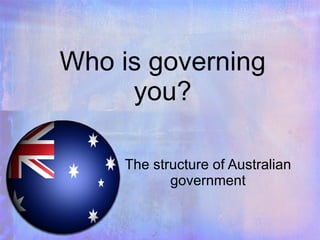 Who is governing you? The structure of Australian government 