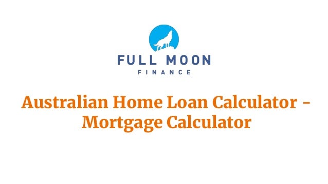 australian home loan calculator mortgage calculator loan mortgage calculator