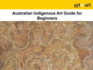 Australian Indigenous Art Guide for
Beginners
 