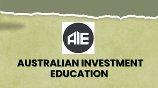 AUSTRALIAN INVESTMENT
AUSTRALIAN INVESTMENT
EDUCATION
EDUCATION
 