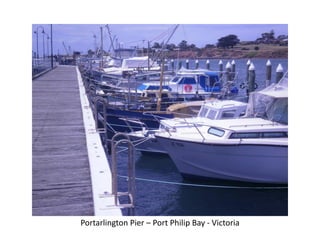 Portarlington Pier – Port Philip Bay - Victoria
 