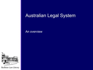 An overview
Australian Legal System
 