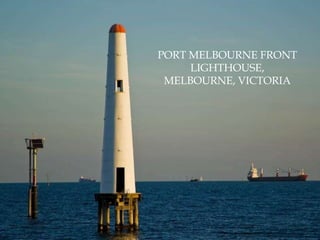 PORT MELBOURNE FRONTLIGHTHOUSE,MELBOURNE, VICTORIA