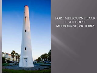 PORT MELBOURNE BACKLIGHTHOUSEMELBOURNE, VICTORIA