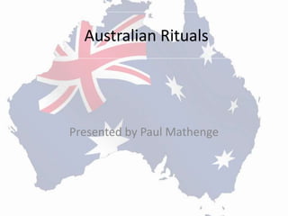 Australian Rituals
Presented by Paul Mathenge
 