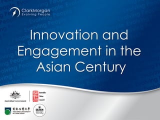 Innovation and
Engagement in the
Asian Century
 