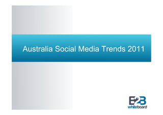 Australia Social Media Trends 2011
 