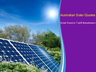 Australian Solar Quotes
Solar Feed-in Tariff Breakdown
 