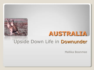 AUSTRALIA Upside Down Life in  Downunder Mallika Boonmee 