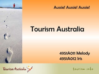 Tourism Australia 4951A011 Melody 4951A012 Iris Aussie! Aussie! Aussie! 