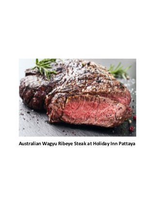 Australian Wagyu Ribeye Steak at Holiday Inn Pattaya
 
