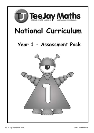 ©TeeJay Publishers 2016 Year 1 Assessments
National Curriculum
Year 1 - Assessment Pack
 