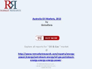 Australia Oil Markets, 2013
by
GlobalData

Explore all reports for “ Oil & Gas ” market
@
http://www.rnrmarketresearch.com/reports/energypower/energy/petroleum-energy/oil-gas-petroleumenergy-energy-energy-power .
© RnRMarketResearch.com ;
sales@rnrmarketresearch.com ;
+1 888 391 5441

 