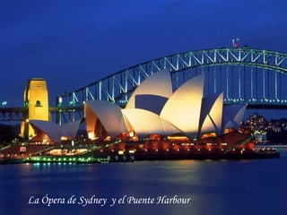 La Ópera de Sydney y el Puente Harbour
 