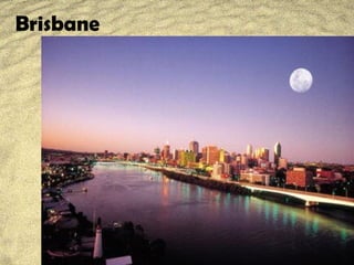 Brisbane
 