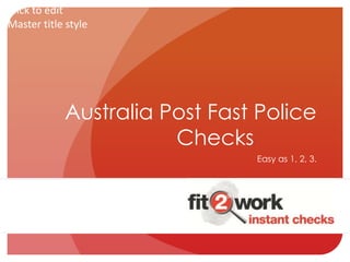 Police Checks now available online!
Easy as 1, 2, 3!

 