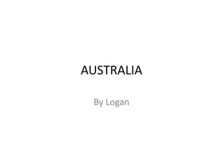 AUSTRALIA By Logan 