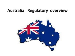 Australia Regulatory overview

 
