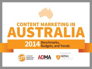 Content Marketing IN

AUSTRALIA
2014

Benchmarks,
Budgets, and Trends

SponSored by

 