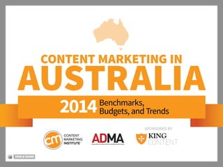 Content Marketing IN
AUSTRALIA
VIEW & SHARE
SponSored by
Benchmarks,
Budgets, and Trends2014
 