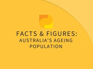Australia's ageing population - Facts and Figures
