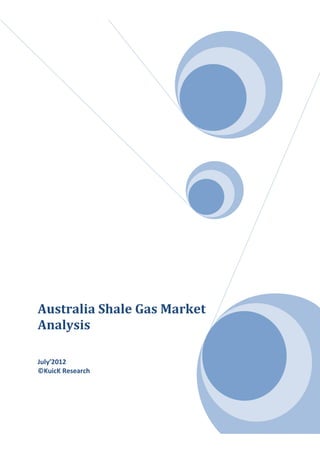 Australia Shale Gas Market
Analysis

July’2012
©KuicK Research
 