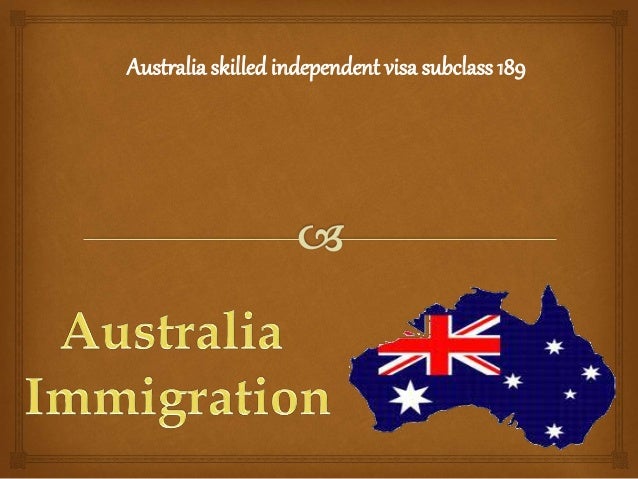 employment skilled visa 189 independent subclass visa skilled 189 Australia