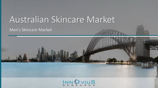 Australian Skincare Market
Men’s Skincare Market
 