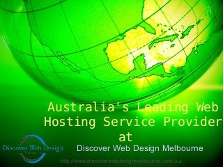 Australia's Leading Web
Hosting Service Provider
at
Discover Web Design Melbourne
http://www.discoverwebdesignmelbourne.com.au/
 