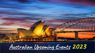 Australian Upcoming Events 2023
 