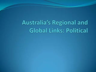 Australia’s Regional and Global Links: Political 