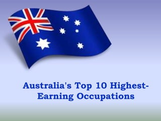 Australia's Top 10 Highest-
Earning Occupations
 