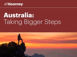 Australia:
Taking Bigger Steps
 
