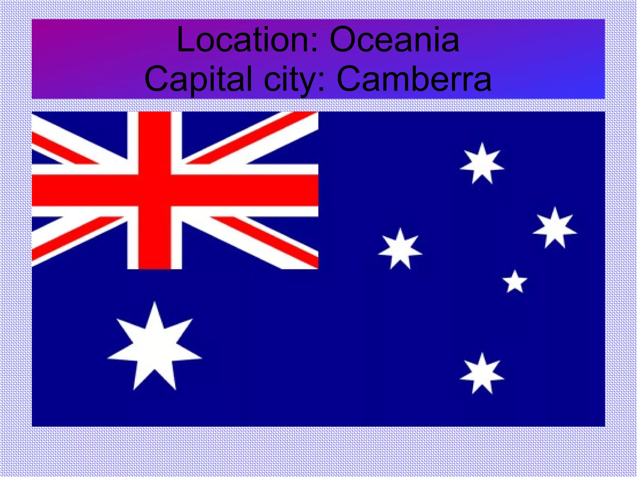 Location: Oceania
Capital city: Camberra