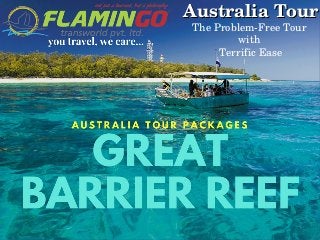 Australia TourAustralia Tour
The Problem­Free Tour 
with 
Terrific Ease
 