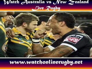 Watch Australia vs New Zealand
Live Rugby
www.watchonlinerugby.net
 