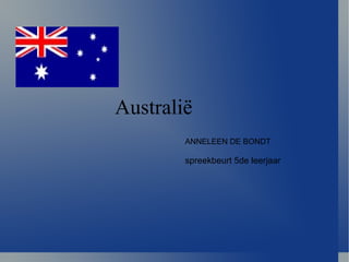 ANNELEEN DE BONDT Australi ë spreekbeurt 5de leerjaar 