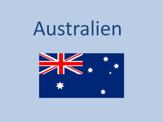 Australien
 