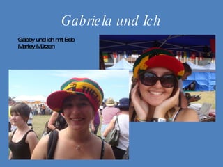 Gabriela und Ich Gabby und ich mit Bob Marley Mützen 