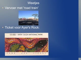 Weetjes Vervoer met 'road train' Ticket voor Ayer's Rock: 
