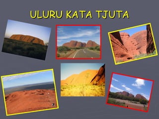 ULURU KATA TJUTA 